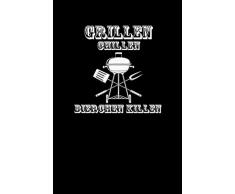GRILLEN CHILLEN BIERCHEN KILLEN: für Grillmeister Notizbuch Barbecue Notebook Grill BBQ Journal 6x9 kariert