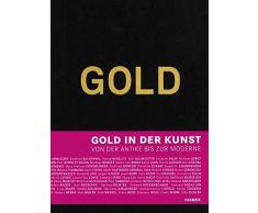 Gold: Katalogbuch zur Ausstellung in Wien, Unteres Belvedere und Orangerie, 15.03-17.06.2012