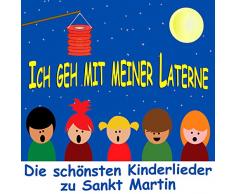 Ich geh mit meiner Laterne - Die schönsten Kinderlieder zu Sankt Martin