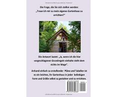 Ein Gartenhaus selber bauen.: 3. Auflage