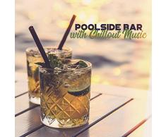 Poolside Bar with Chillout Music: 15 Tropical Deep Summertime Vibes Perfect for Bar, Chillax Time with Friends & Drink Cool Drinks, Lounge Chillout Music for Relaxation, Ibiza Lounge Bar