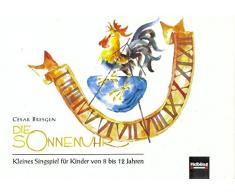 Die Sonnenuhr: Kleines Singspiel für Kinder von 8 bis 12 Jahren. Set mit 10 Spiel-Partituren