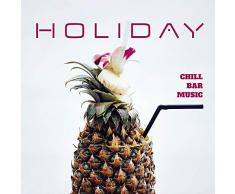 Holiday Chill Bar Music: Summer Chill Out 2020, Beach Songs, Bar Music, Total Relax with Cocktails & Drinks, Chill Breeze, Deep Chillout Music, Ibiza Lounge, Relaxing Music