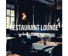 Restaurant Lounge Background Music, Vol. 18 (Finest Lounge, Smooth Jazz & Chill Music for Cafe & Bar, Hotel and Restaurant)
