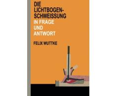 Die Lichtbogen-Schweißung in Frage und Antwort