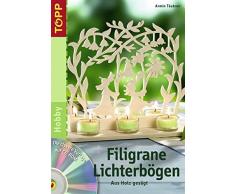 Filigrane Lichterbögen: Aus Holz gesägt