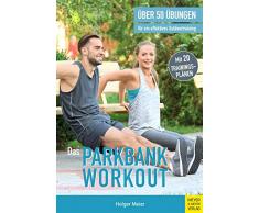 Das Parkbank-Workout: Über 50 Übungen für ein effektives Outdoortraining
