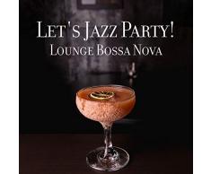 Lets Jazz Party! Lounge Bossa Nova - Cocktail Bar After Midnight, Electro Swing Music