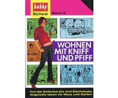 Willi J. Lanek: Wohnen mit Kniff und Pfiff - Von der Kellerbar bis zum Dachstudio - Originelle Ideen für Haus und Garten