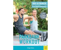 Das Parkbank-Workout: Über 50 Übungen für ein effektives Outdoortraining