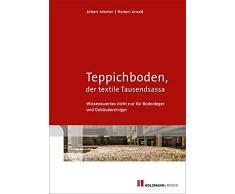 Teppichboden, der textile Tausendsassa: Wissenwertes nicht nur für Bodenleger und Gebäudereiniger