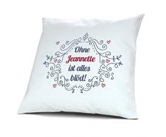 Kopfkissen mit Namen Jeannette - Motiv Ohne Jeannette ist alles blöd - Ornamente Design, 40 cm, 100% Baumwolle, Kuschelkissen, Liebeskissen, Namenskissen, Geschenkidee