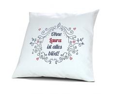 Kopfkissen mit Namen Laura - Motiv Ohne Laura ist alles blöd - Ornamente Design, 40 cm, 100% Baumwolle, Kuschelkissen, Liebeskissen, Namenskissen, Geschenkidee