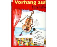 Vorhang auf fürs Cello: Geschichten, Spiele, Ohren- und Fingertraining für junge Cellisten (1. Lage eng)