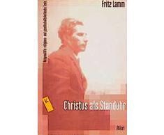 Christus als Standuhr: Ausgewählte religions- und gesellschaftskritische Texte (Klassiker der Religionskritik)