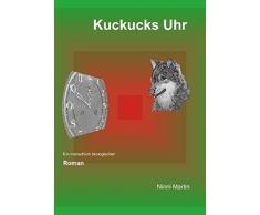 Kuckucks Uhr: Ein menschlich ökologischer Roman
