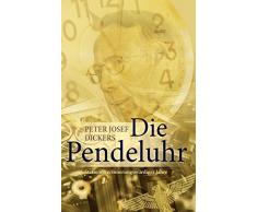 Die Pendeluhr: Stationen erinnerungswürdiger Jahre
