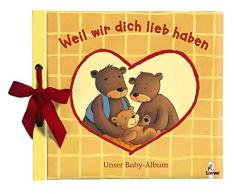 Weil wir dich lieb haben: Unser Baby-Album