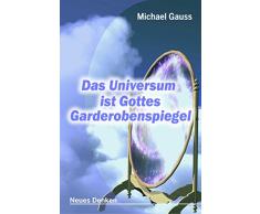 Das Universum ist Gottes Garderobenspiegel: Gottes Garderobenzimmer, Teil 1