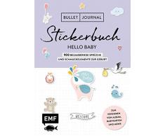 Bullet Journal – Stickerbuch Hello Baby: 750 bezaubernde Sprüche und Schmuckelemente zur Geburt: Zum Verzieren von Album, Babykarten und mehr