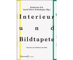 Interieur und Bildtapete: Narrative des Wohnens um 1800 (wohnen+/-ausstellen)