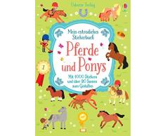 Mein extradickes Stickerbuch: Pferde und Ponys: Mit 1000 Stickern und über 20 Szenen zum Gestalten