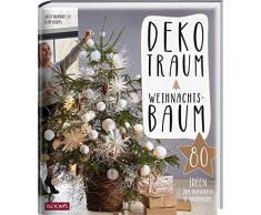 Dekotraum Weihnachtsbaum: 80 Ideen zum Inspirieren und Nachmachen