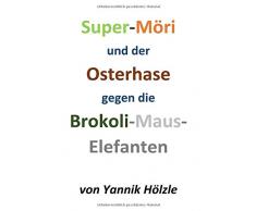 Super Möri und der Osterhase / Super Möri und der Osterhase gegen die Brokoli-Maus-Elefanten