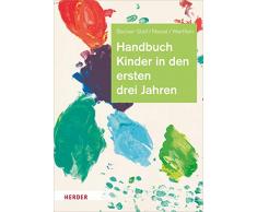 Handbuch Kinder in den ersten drei Jahren: So gelingt Qualität in Krippe, Kita und Tagespflege