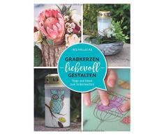 Grabkerzen liebevoll gestalten: Tipps und Ideen zum Selbermachen