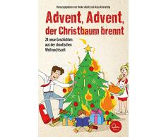 Advent, Advent, der Christbaum brennt!: 24 neue Geschichten aus der chaotischen Weihnachtszeit