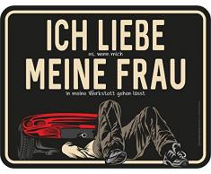 RAHMENLOS Original Blechschild: Ich Liebe Meine Frau - wenn Sie Mich in Meine Werkstatt lässt