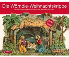 Die Wörndle-Weihnachtskrippe: Original-Krippenbogen von Edmund von Wörndle (1827-1906). Mit 81 Figuren samt Grotte und Hintergrund