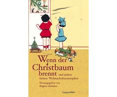 Wenn der Christbaum brennt: und andere heitere Weihnachtskatastrophen