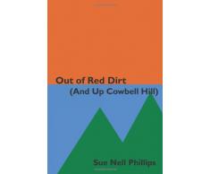 Out of Red Dirt (And Up Cowbell Hill): A collection of growing up stories from the Oklahoma riverbeds to the Colorado Rockies