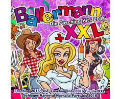 Ballermann XXL – Die Fasching Hits 2015 (Fasching 2015 - Die Faschings Hits 2015 für die XXL Schlager Karneval Narhalla Party bis 2016)
