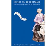 Kunst für Jedermann Thüringer Porzellanfiguren des 18. Jahrhunderts: Sammlung Yvonne und Ludwig Ehmann, Basel