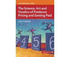 The Science, Art and Voodoo of Freelance Pricing and Getting Paid (More Cowbell Books) (English Edition)