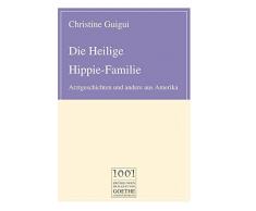 Die Heilige Hippie-Familie: Arztgeschichten und andere aus Amerika (August von Goethe Literaturverlag)