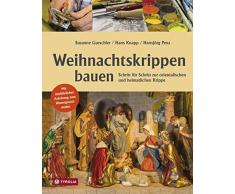 Weihnachtskrippen bauen: Mit ausführlicher Anleitung zum Hintergrundmalen. Schritt für Schritt zur orientalischen und heimatlichen Krippe.