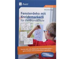 Fensterdeko mit Kreidemarkern für die Grundschule: Durchs Jahr mit effektvoller Fensterdekoration - ganz einfach mit Grundschülern gestalten (1. bis 4. Klasse)