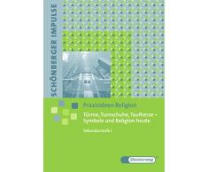 Schönberger Impulse. Praxisideen Religion: Türme, Turnschuhe, Taufkerze - Symbole und Religion heute