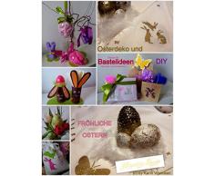 Osterdeko und Bastelideen DIY: Mit schönen Dingen, die Freude ins Zuhause bringen