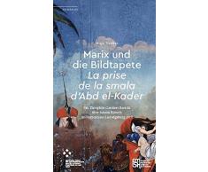 Marix und die Bildtapete »La prise de la smala dAbd el-Kader«: Mit Théophile Gautiers Bericht über seinen Besuch im Herrenhaus Ludwigsburg 1858