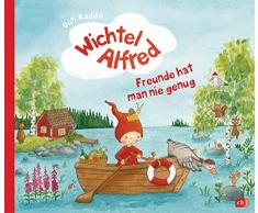 Wichtel Alfred - Freunde hat man nie genug: Bilderbuch ab 3 Jahren (Die Wichtel Alfred-Reihe, Band 1)