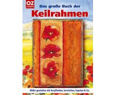 Das große Buch der Keilrahmen. Bilder gestalten mit Acrylfarben, Servietten, Tapeten & Co.