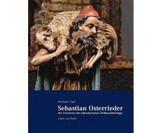 Sebastian Osterrieder - der Erneuerer der künstlerischen Weihnachtskrippe: Leben und Werk