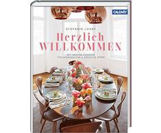 Herzlich Willkommen!: Mit Gästen zuhause - Tischdekoration & kreative Ideen