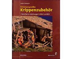 Stimmungsvolles Krippenzubehör: Detaillierte Anleitungen in Wort und Bild (Kreathek)