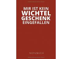 MIR IST KEIN WICHTELGESCHENK EINGEFALLEN NOTIZBUCH: Lustiges Geschenk zum Wichteln I Notizbuch, 110 linierte Seiten I Format 6x9 Zoll, DIN A5 I Soft Cover matt I